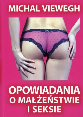 Opowiadania o małżeństwie i seksie Opowiadania o małżeństwie i seksie