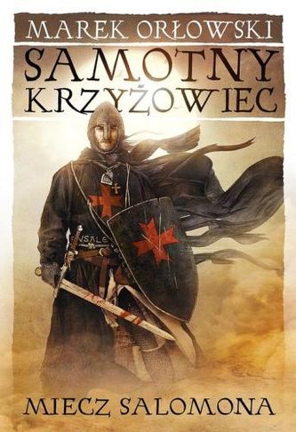 Samotny krzyżowiec Tom 1 Miecz Salomona Samotny krzyżowiec Tom 1 Miecz Salomona