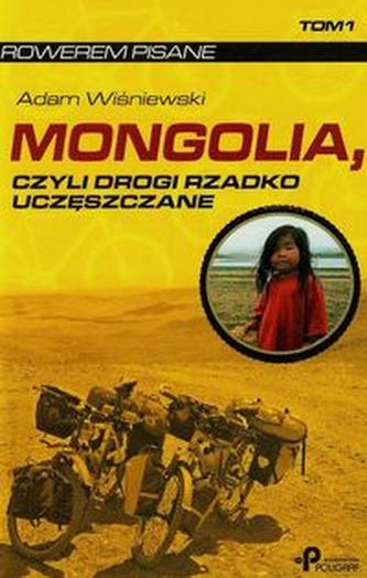 Mongolia czyli drogi rzadko uczęszczane Tom 1 Mongolia czyli drogi rzadko uczęszczane Tom 1