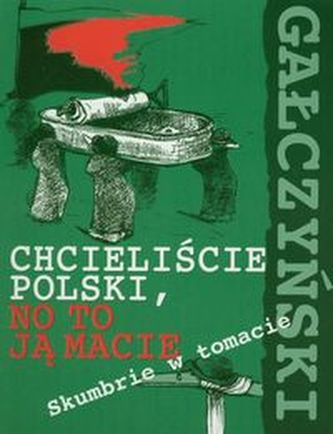 Chcieliście Polski, no to ją macie. Skumbrie w tomacie Chcieliście Polski, no to ją macie. Skumbrie w tomacie