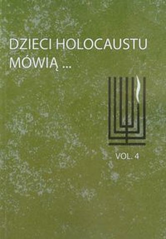 Dzieci Holocaustu mówią Tom 4