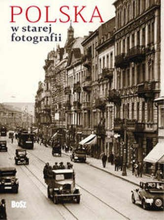 Polska w starej fotografii Wybór najciekawszych zdjęć Polska w starej fotografii Wybór najciekawszych zdjęć