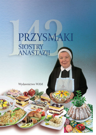 143 przysmaki Siostry Anastazji 143 przysmaki Siostry Anastazji