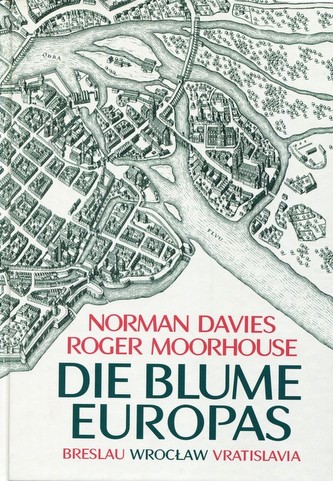 Die Blume Europas Breslau-Wroclaw-Vratislavia