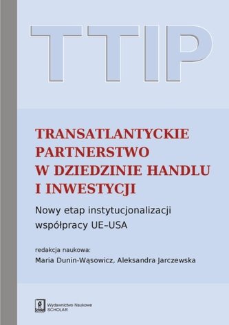 TTIP Transatlantyckie Partnerstwo w dziedzinie Handlu i Inwestycji TTIP Transatlantyckie Partnerstwo w dziedzinie Handlu i Inwestycji