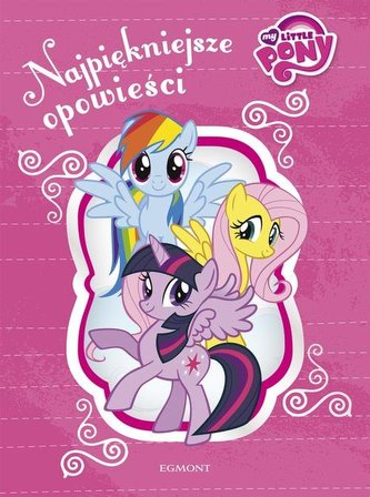 My Little Pony Najpiękniejsze opowieści My Little Pony Najpiękniejsze opowieści