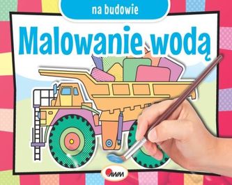 Malowanie wodą. Na budowie