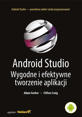 Android studio. Wygodne i efektywne tworzenie aplikacji