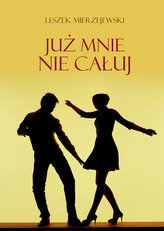 Już mnie nie całuj