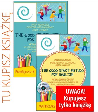 The Good Start Method for English Metoda Dobrego Startu we wspomaganiu rozwoju i uczeniu się dzieci rozpoczynających naukę język
