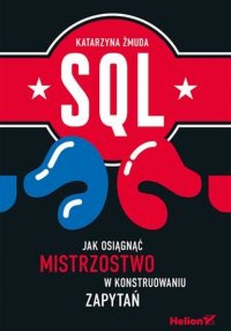 SQL Jak osiągnąć mistrzostwo w konstruowaniu zapytań