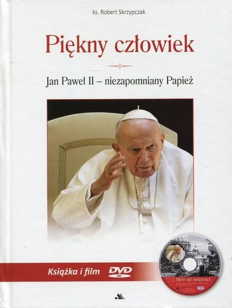 Piękny człowiek Jan Paweł II - niezapomniany Papież Piękny człowiek Jan Paweł II - niezapomniany Papież