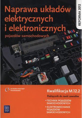 Naprawa układów elektrycznych i elektronicznych pojazdów samochodowych Podręcznik