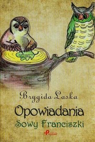 Opowiadania Sowy Franciszki Opowiadania Sowy Franciszki