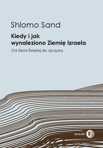 Kiedy i jak wynaleziono Ziemię Izraela Kiedy i jak wynaleziono Ziemię Izraela