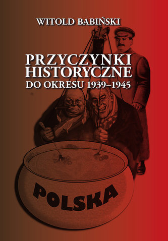 Przyczynki historyczne do okresu 1939-1945 Przyczynki historyczne do okresu 1939-1945
