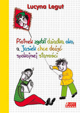 Piotrek zgubił dziadka oko a Jasiek chce dożyć spokojnej starości