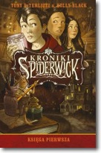 Kroniki Spiderwick. Księga pierwsza Kroniki Spiderwick. Księga pierwsza