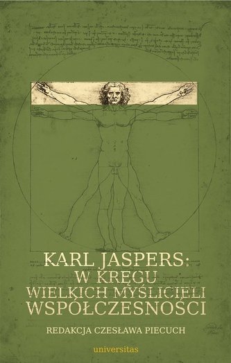 Karl Jaspers w kręgu wielkich myślicieli współczesności Karl Jaspers w kręgu wielkich myślicieli współczesności
