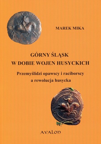 Górny Śląsk w dobie wojen husyckich Górny Śląsk w dobie wojen husyckich