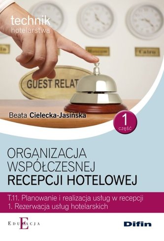 Organizacja współczesnej recepcji hotelowej Cześć 1 T.11.1. Organizacja współczesnej recepcji hotelowej Cześć 1 T.11.1.