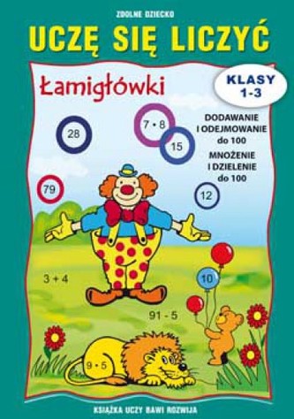 Uczę się liczyć. Łamigłówki. Klasy 1-3