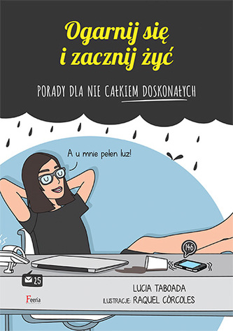 Ogarnij się i zacznij żyć. Porady dla nie całkiem doskonałych