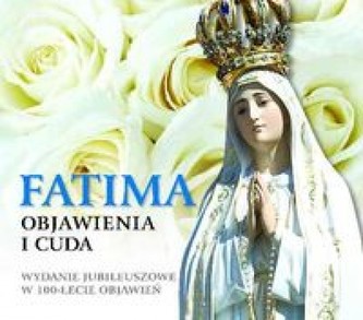 Fatima. Objawienia i cuda