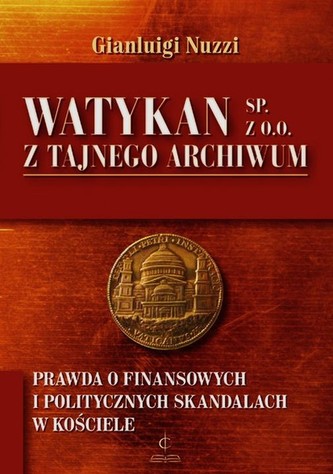 Watykan Sp. z o.o. Z tajnego archiwum Watykan Sp. z o.o. Z tajnego archiwum