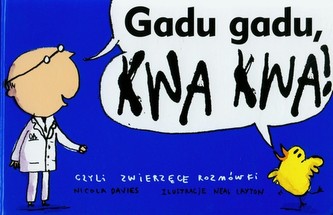 Gadu gadu kwa kwa, czyli zwierzęce rozmówki Gadu gadu kwa kwa, czyli zwierzęce rozmówki