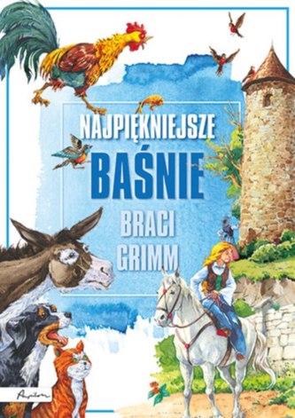 Najpiękniejsze baśnie Braci Grimm Najpiękniejsze baśnie Braci Grimm