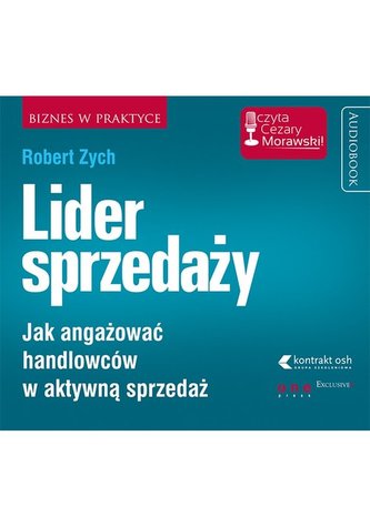 Lider sprzedaży Jak angażować handlowców w aktywną sprzedaż. Lider sprzedaży Jak angażować handlowców w aktywną sprzedaż.
