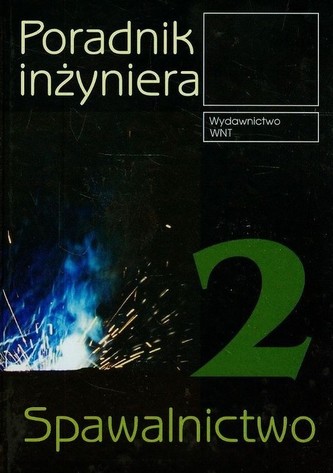 Poradnik inżyniera Spawalnictwo Tom 2