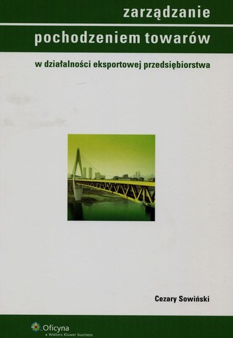 Zarządzanie pochodzeniem towarów w działalności eksportowej przedsiębiorstwa