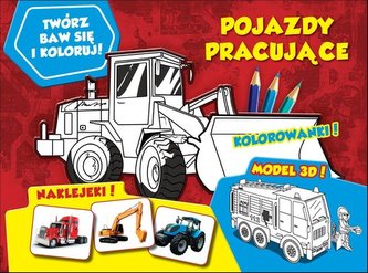 Twórz baw się koloruj Pojazdy pracujące Twórz baw się koloruj Pojazdy pracujące