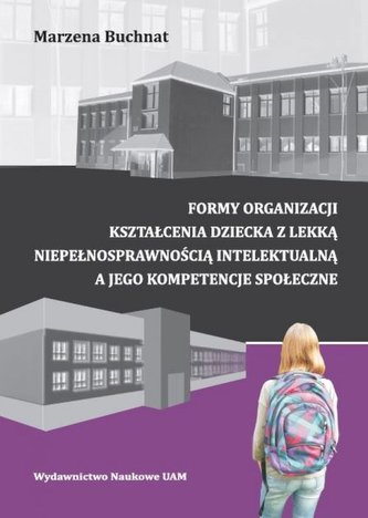 Formy organizacji kształcenia dziecka z lekką niepełnosprawnością intelektualną a jego kompetencje społeczne