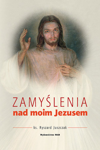 Zamyślenie nad moim Jezusem Zamyślenie nad moim Jezusem