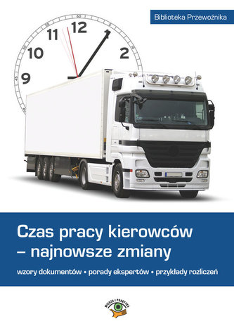 Czas pracy kierowców - najnowsze zmiany Czas pracy kierowców - najnowsze zmiany