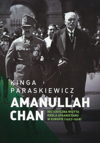 Amanullaha Chan Historyczna wizyta króla Afganistanu w Europie Amanullaha Chan Historyczna wizyta króla Afganistanu w Europie