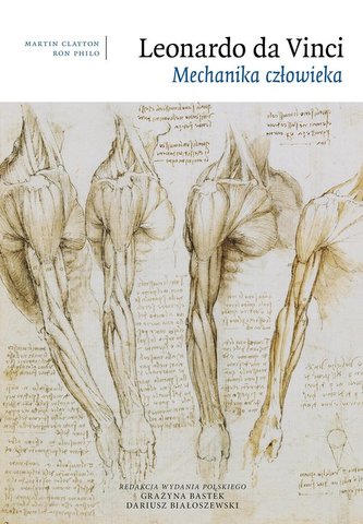 Leonardo da Vinci Mechanika człowieka Leonardo da Vinci Mechanika człowieka