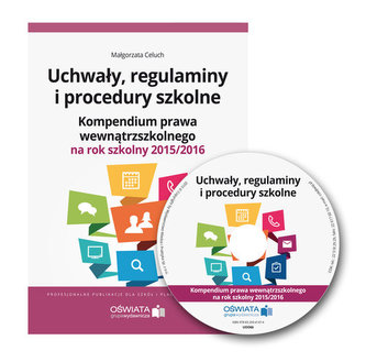 Uchwały regulaminy i procedury szkolne Kompendium prawa wewnątrzszkolnego na rok szkolny 2015/2016