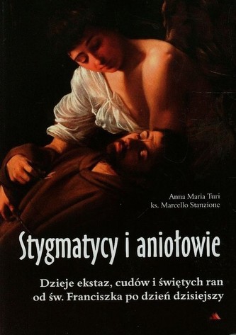 Stygmatycy i aniołowie Stygmatycy i aniołowie