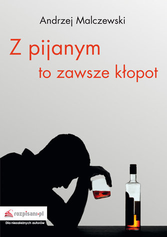 Z pijanym to zawsze kłopot Z pijanym to zawsze kłopot