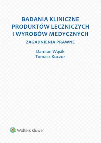 Badania kliniczne produktów leczniczych i wyrobów medycznych Badania kliniczne produktów leczniczych i wyrobów medycznych