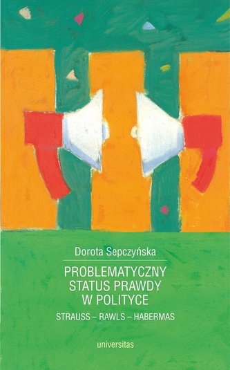 Problematyczny status prawdy w polityce Problematyczny status prawdy w polityce