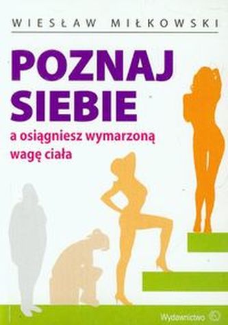 Poznaj siebie a osiągniesz wymarzoną wagę ciała