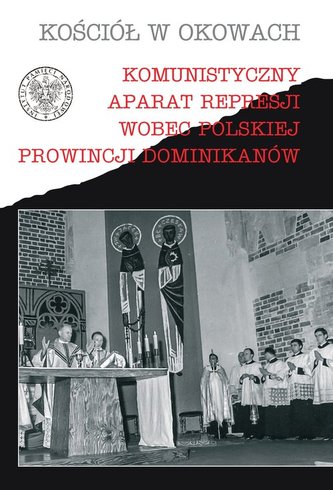 Komunistyczny aparat represji wobec polskiej prowincji Dominikanów