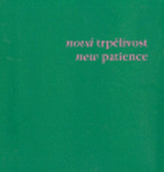 Nová trpělivost/ New Patience