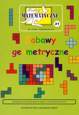 Miniatury matematyczne 21 Zabawy geometryczne Miniatury matematyczne 21 Zabawy geometryczne