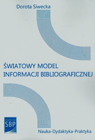 Światowy model informacji bibliograficznej Światowy model informacji bibliograficznej